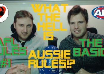 WHAT THE HELL IS AUSSIE RULES?! AFL RULES: THE BASICS