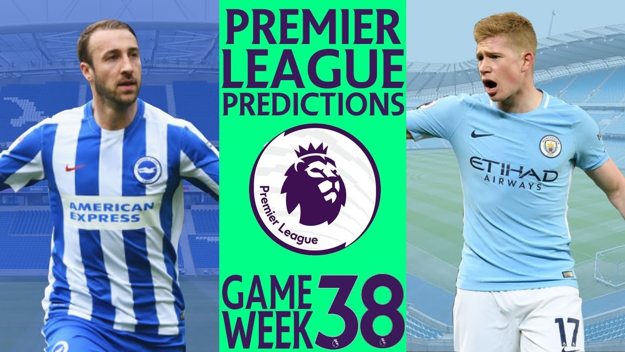 EPL Week 38 Premier League Score and Results Predictions 2018/19