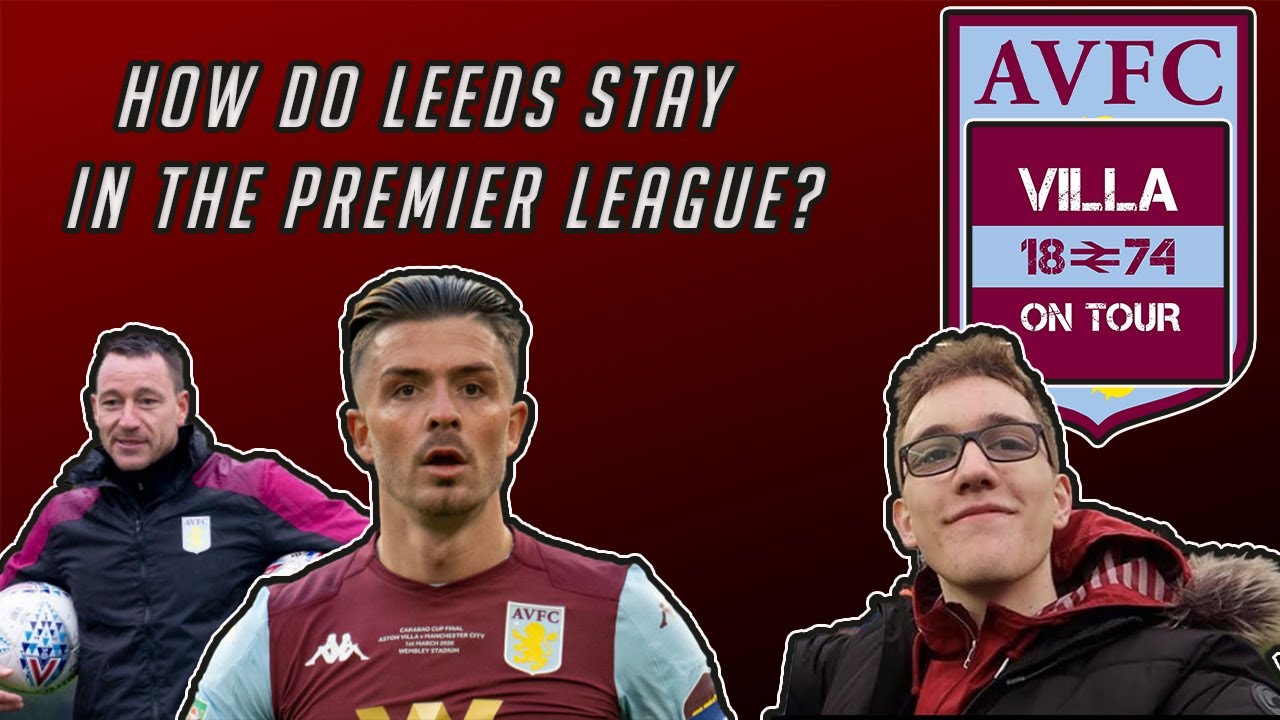 HOW CAN LEEDS STAY IN THE PREMIER LEAGUE? | FT. VILLA ON TOUR | EPISODE TWO!