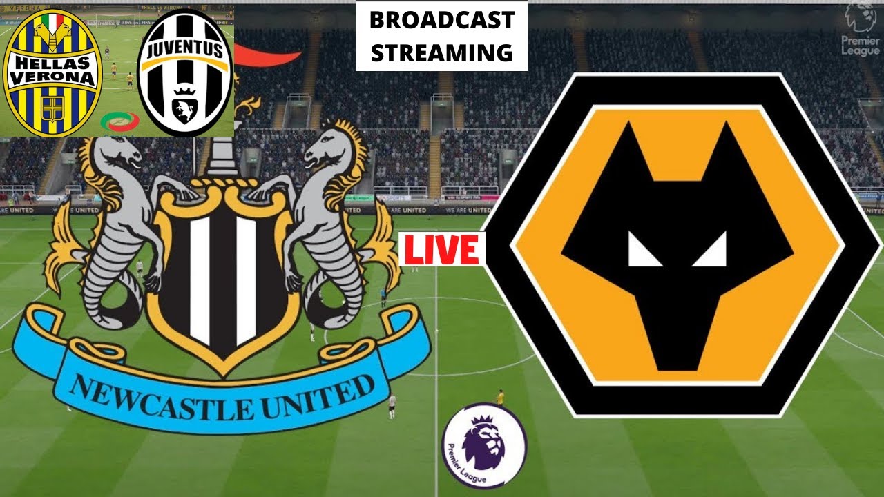 Newcastle vs Wolves LIVE STREAMING Premier League EPL Football Match Watch Verona Juventus Stream