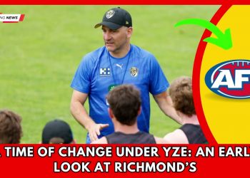 SHOCKING.. A TIME OF CHANGE UNDER YZE AN EARLY LOOK AT RICHMOND’S As Featured In The Latest AFL News