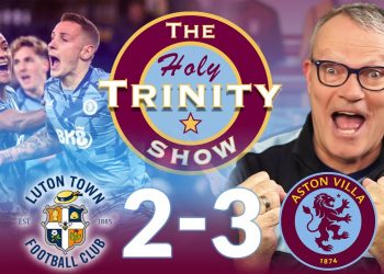 English Premier League | Luton Town vs Aston Villa | The Holy Trinity Show | Episode 163