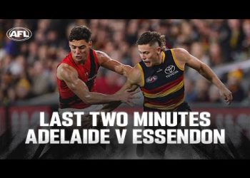 Last Two Minutes: Adelaide v Essendon | Round 6, 2024 | AFL