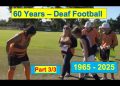 60th Year – Deaf Football – Aussie Rules Pt 3/3